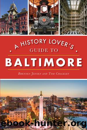 A History Lover's Guide to Baltimore by Brennen Jensen Tom Chalkley