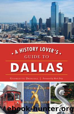 A History Lover's Guide to Dallas by Georgette Driscoll