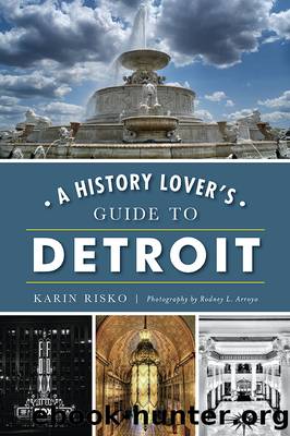 A History Lover's Guide to Detroit by Karin Risko