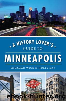 A History Lover's Guide to Minneapolis by Sherman Wick