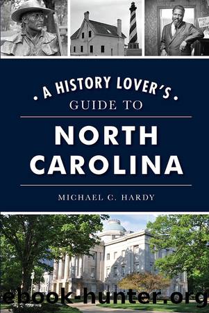 A History Lover's Guide to North Carolina by Michael C. Hardy