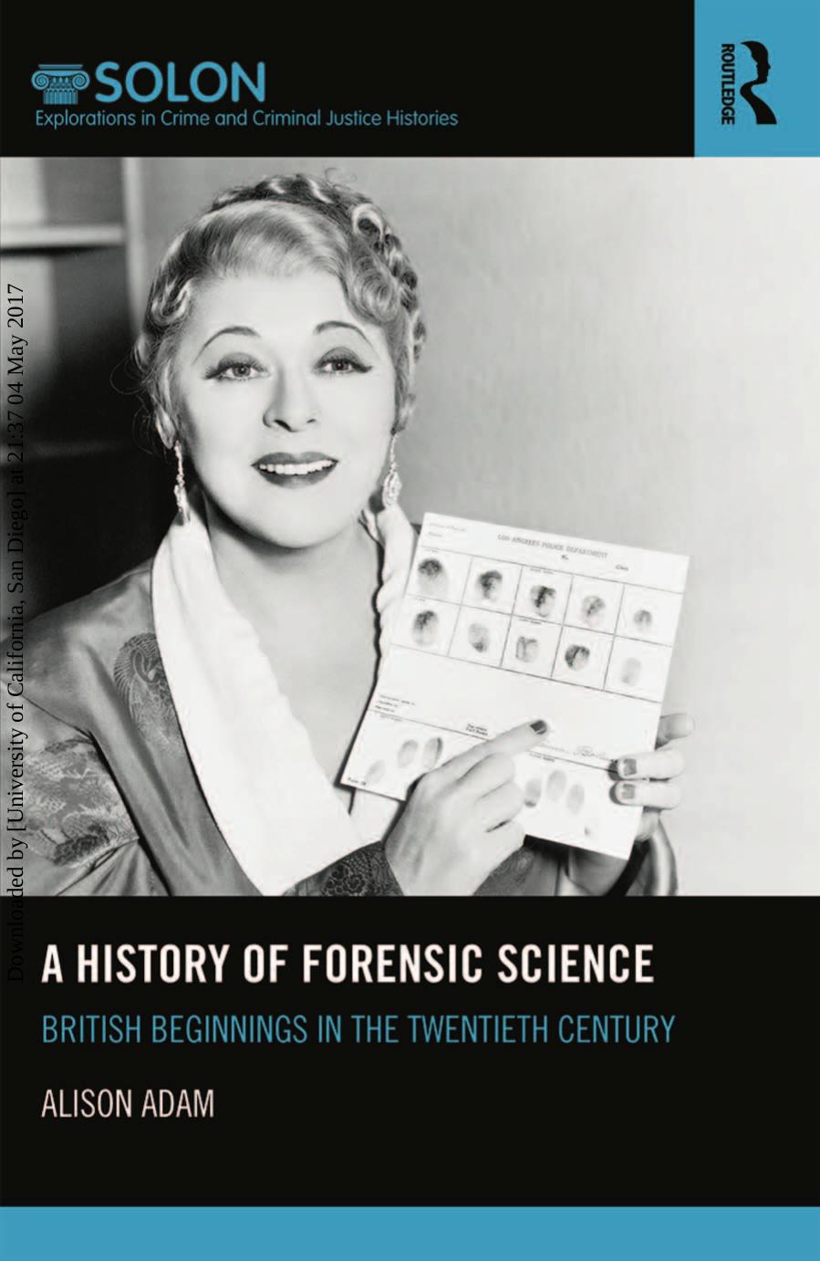 A History Of Forensic Science: British Beginnings In The Twentieth Century by Alison Adam