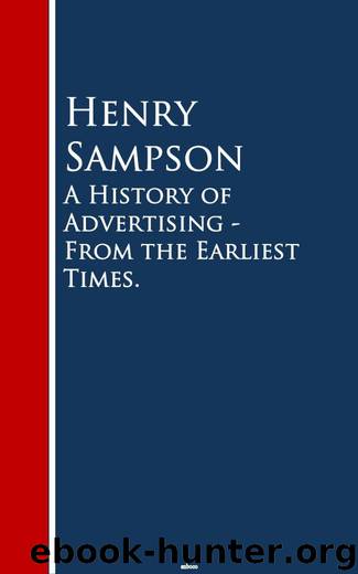A History of Advertising - From the Earliest Times. by Henry Sampson