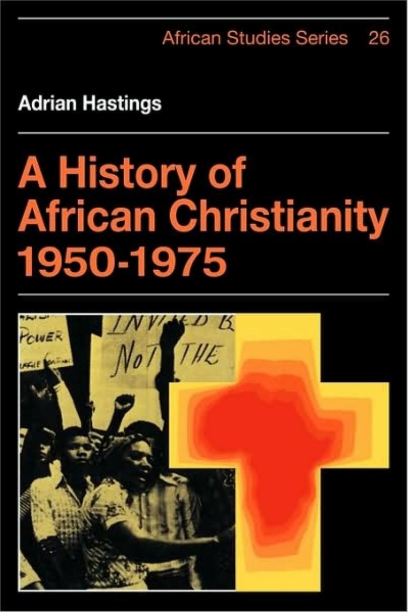 A History of African Christianity 1950-1975 by Adrian Hastings