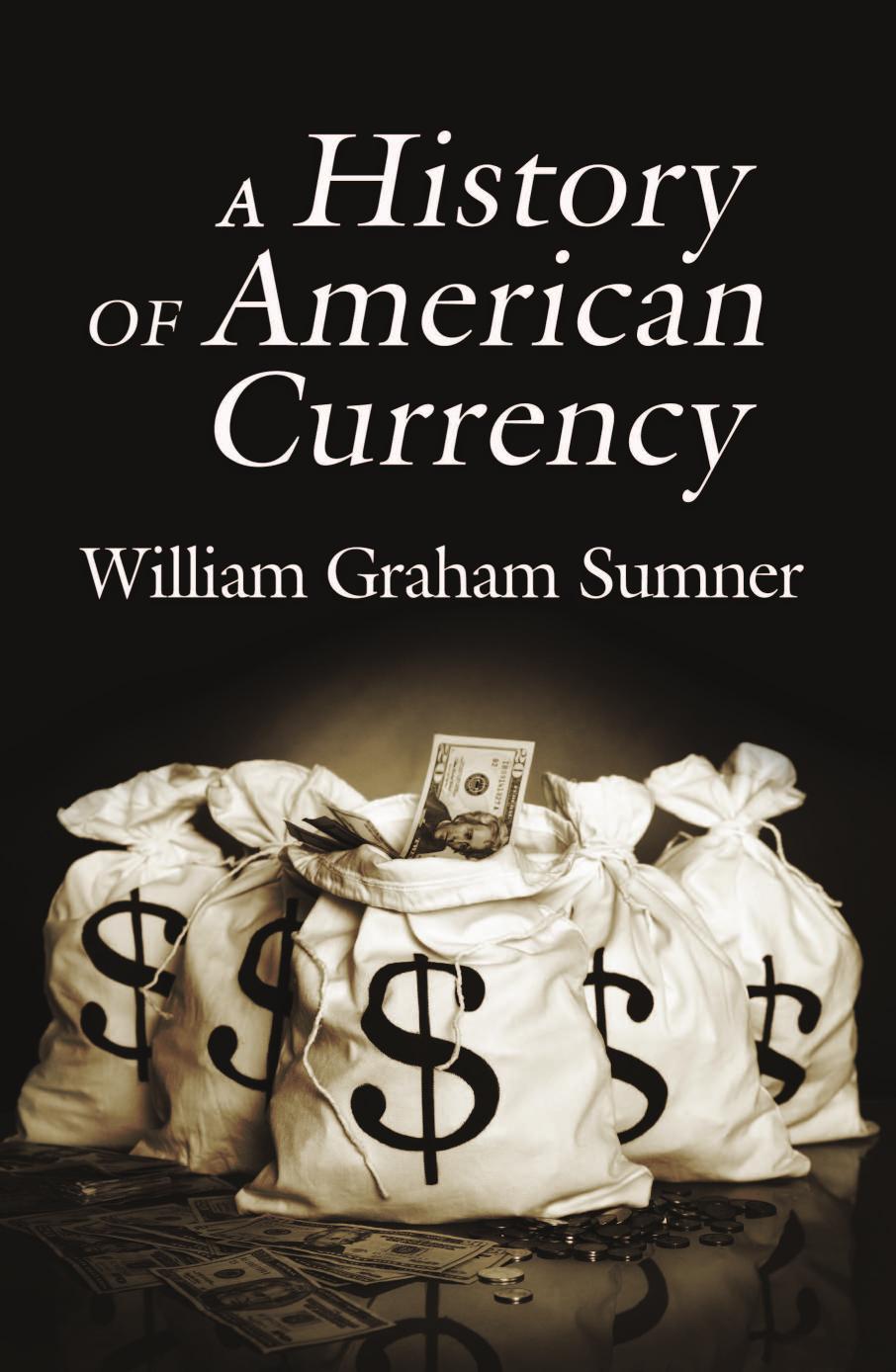 A History of American Currency by William Graham Sumner