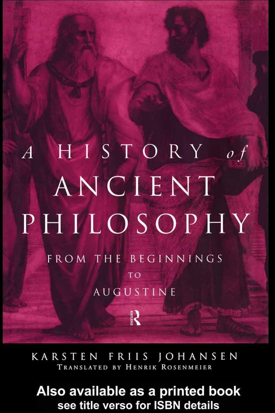 A History of Ancient Philosophy: From the Beginning to Augustine by Karsten Friis Johansen