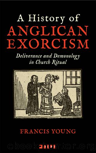 A History of Anglican Exorcism by Young Francis;