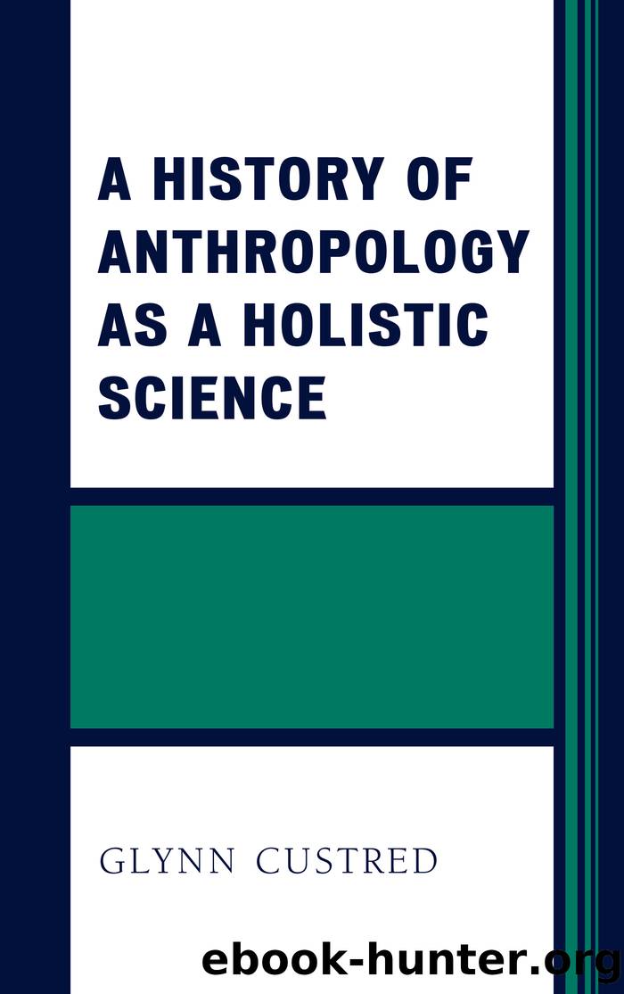 A History of Anthropology as a Holistic Science by Custred Glynn;