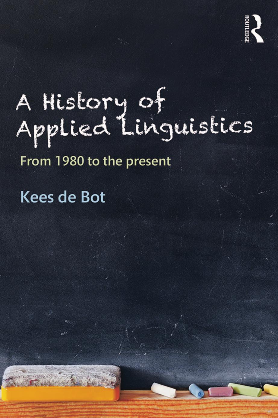 A History of Applied Linguistics: From 1980 to the present by Unknow