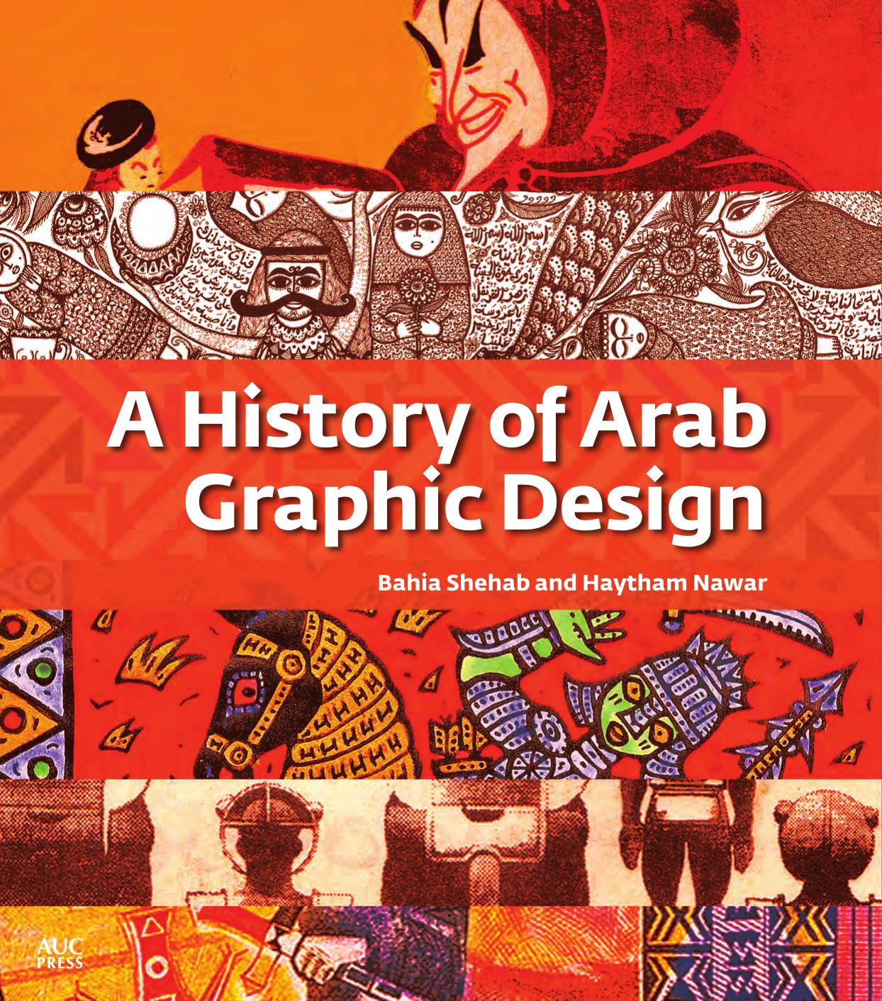 A History of Arab Graphic Design by Bahia Shehab Haytham Nawar