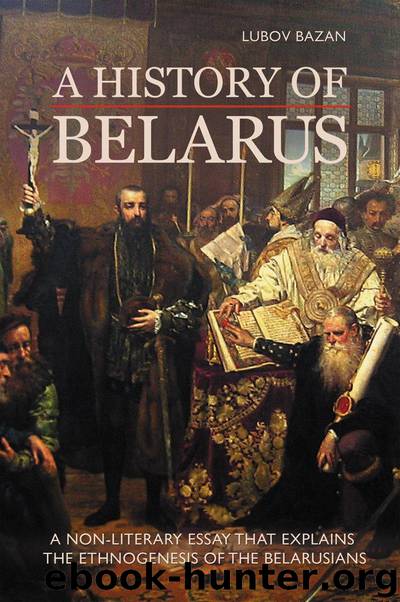 A History of Belarus by Lubov Bazan