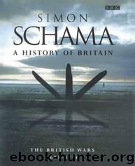 A History of Britain - Volume 2: The British Wars 1603-1776 by Simon Schama