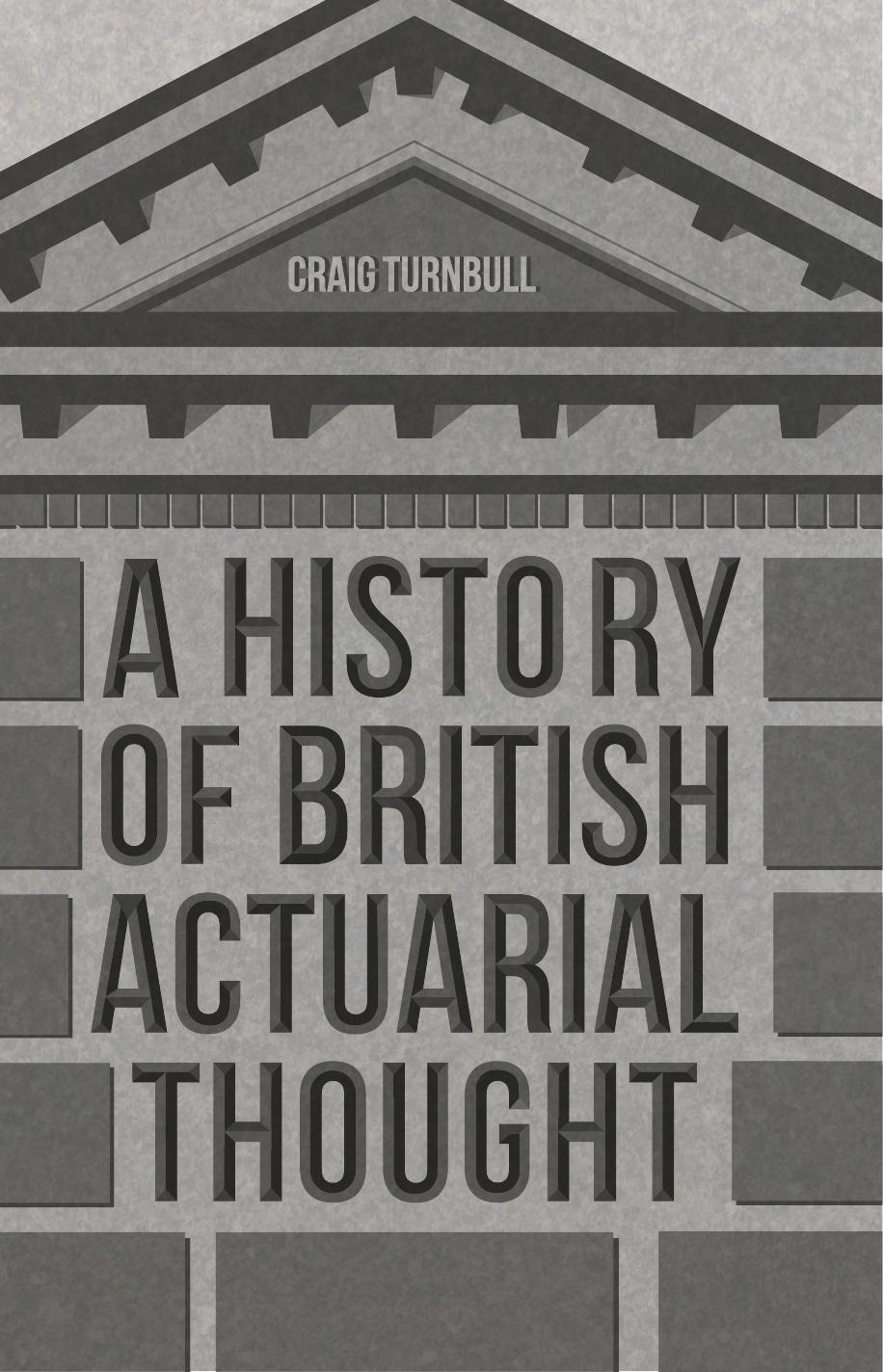 A History of British Actuarial Thought by Craig Turnbull (auth.)