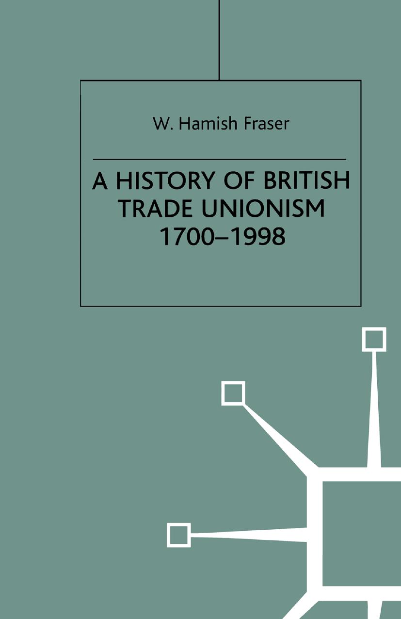 A History of British Trade Unionism 1700â1998 by W. Hamish Fraser (auth.)