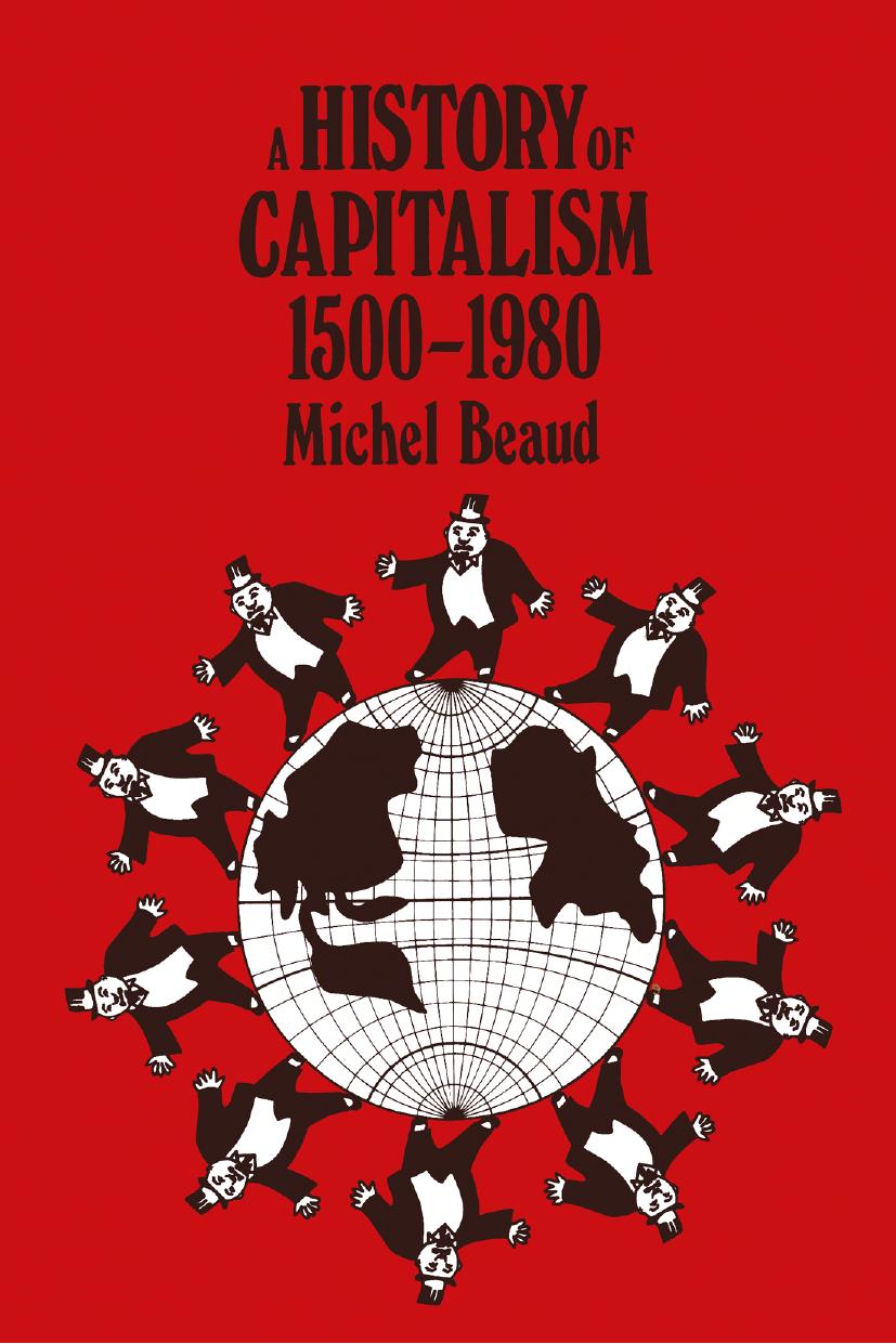 A History of Capitalism 1500â1980 by Michel Beaud (auth.)