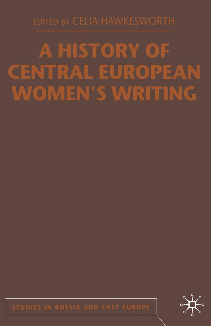 A History of Central European Womenâs Writing by Celia Hawkesworth (eds.)