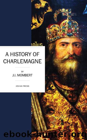 A History of Charlemagne by J.I. Mombert
