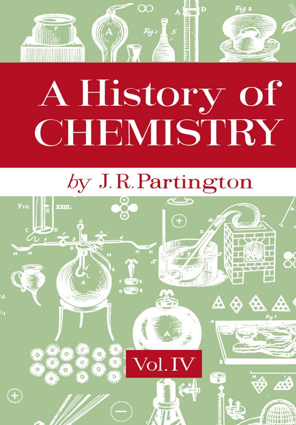 A History of Chemistry: Volume Four by J. R. Partington M.B.E. D.Sc. (auth.)