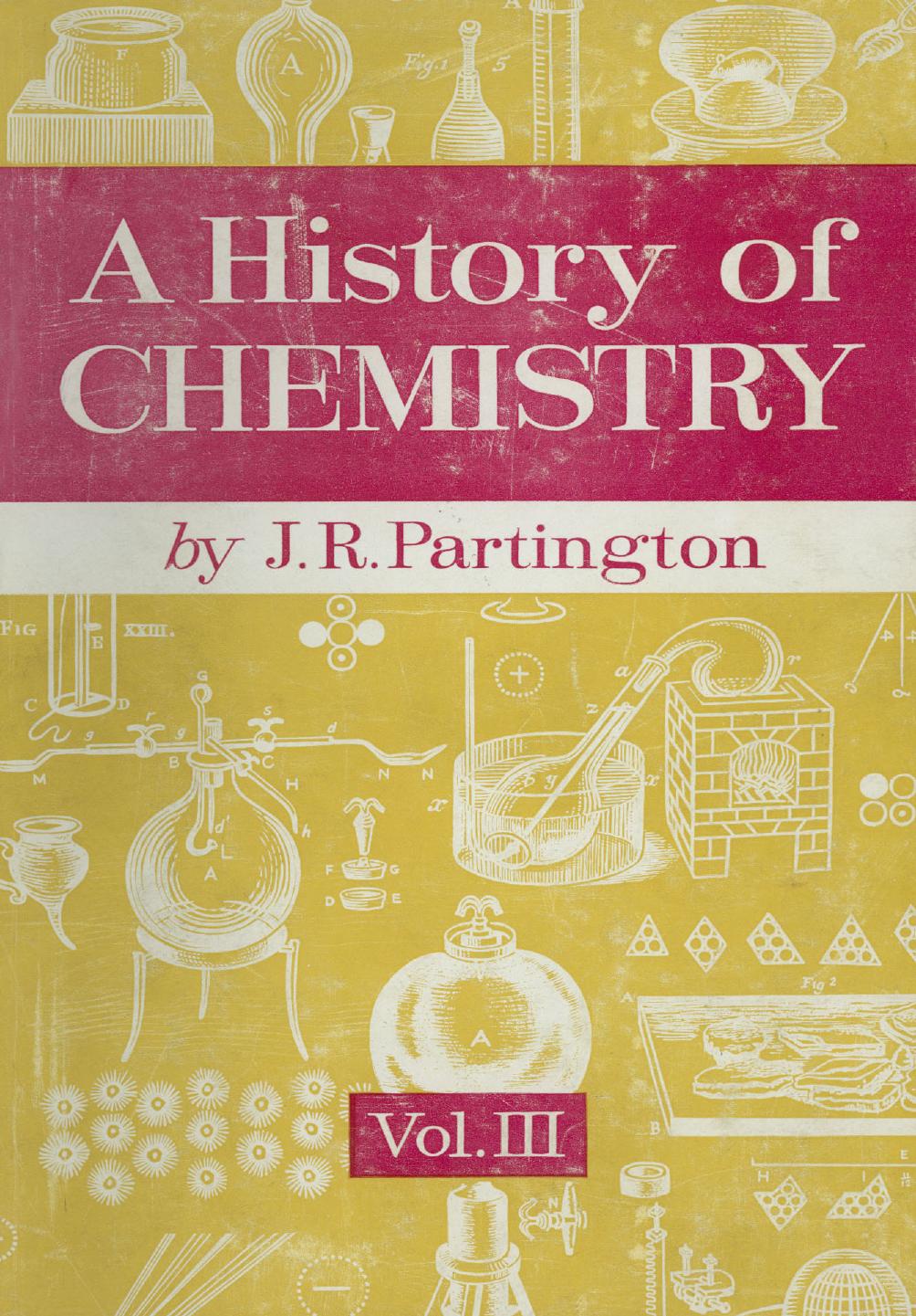 A History of Chemistry: Volume Three by J. R. Partington M.B.E. D.Sc. (auth.)