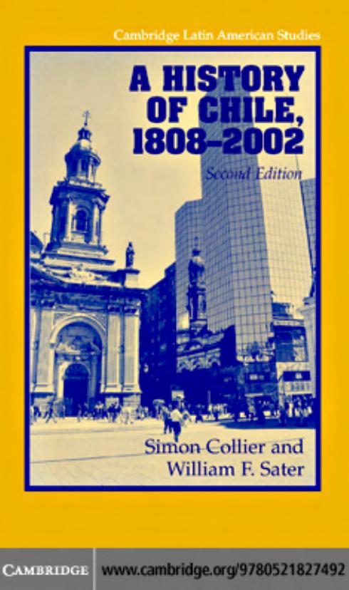 A History of Chile, 1808-2002 by Simon Collier William F. Sater
