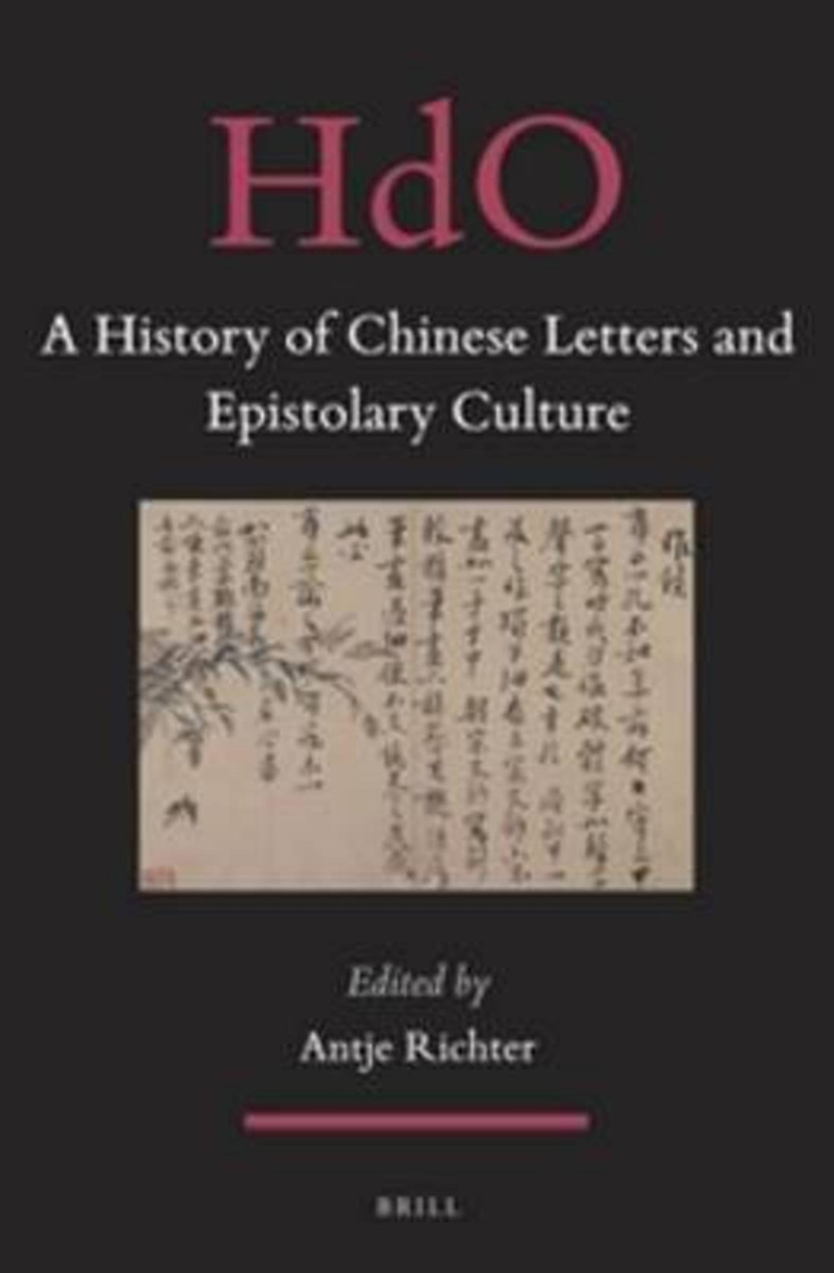 A History of Chinese Letters and Epistolary Culture by Antje Richter