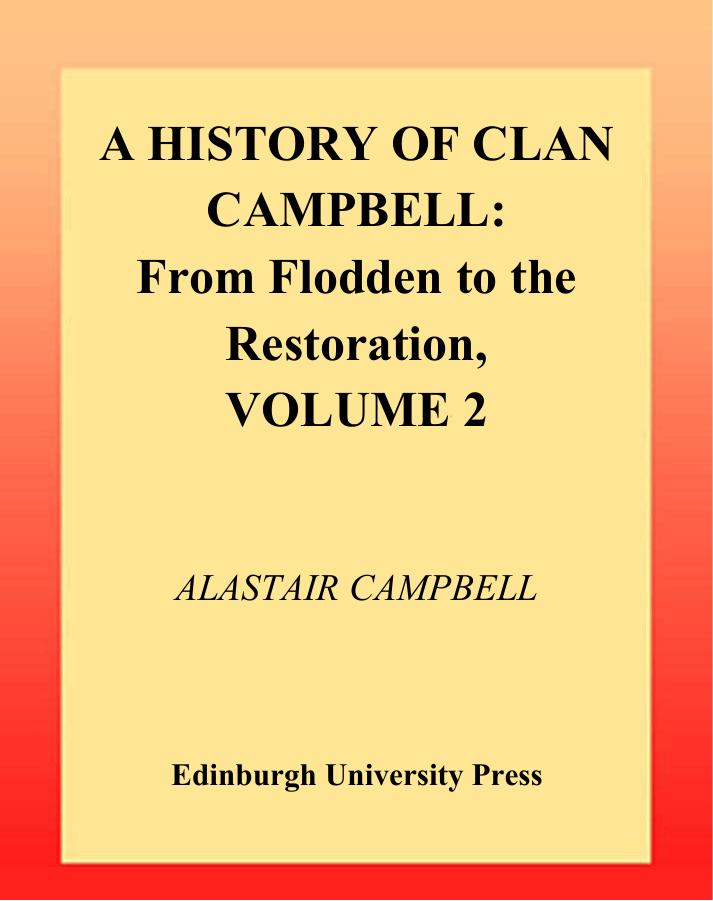 A History of Clan Campbell: Volume 2: From Flodden to the Restoration by Alastair Campbell