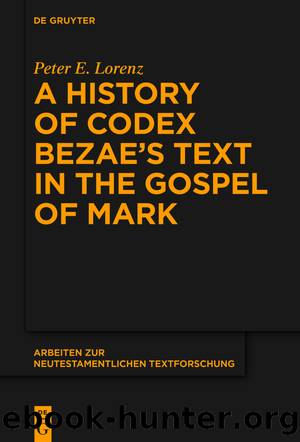 A History of Codex Bezaeâs Text in the Gospel of Mark by Peter E. Lorenz