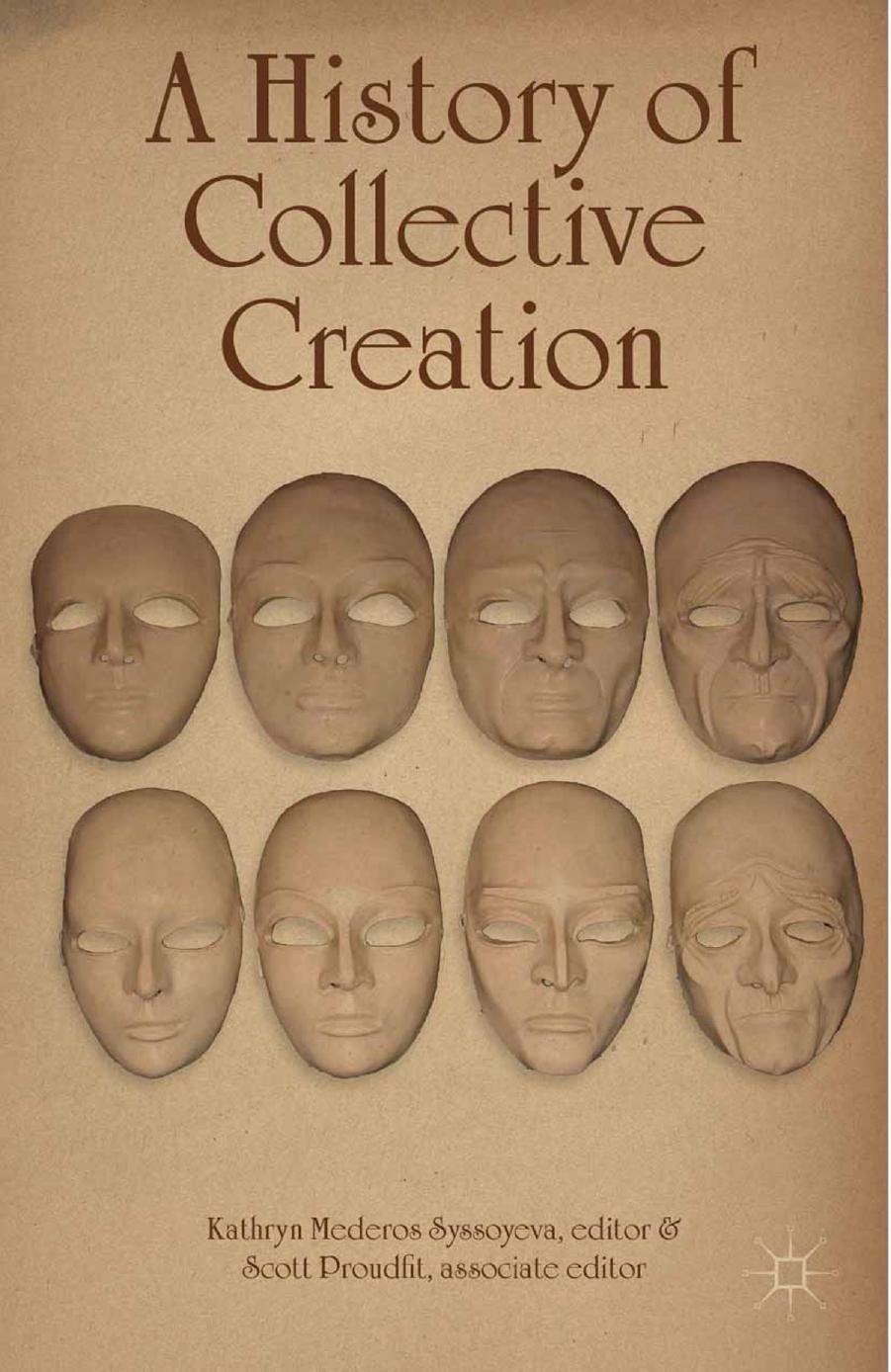 A History of Collective Creation by Kathryn Mederos Syssoyeva PhD Scott Proudfit (eds.)