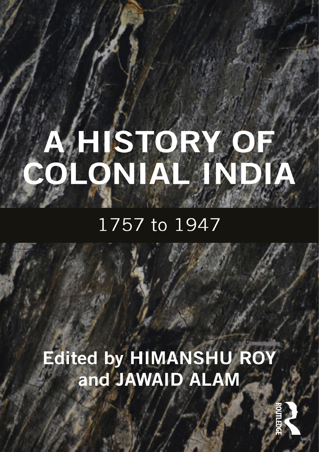 A History of Colonial India: 1757 to 1947 by Himanshu Roy (editor) Jawaid Alam (editor)