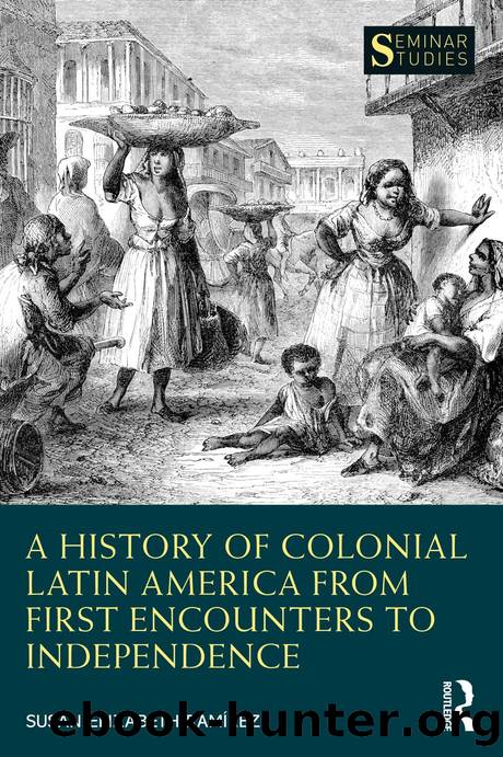 A History of Colonial Latin America from First Encounters to Independence by Susan Elizabeth Ramírez
