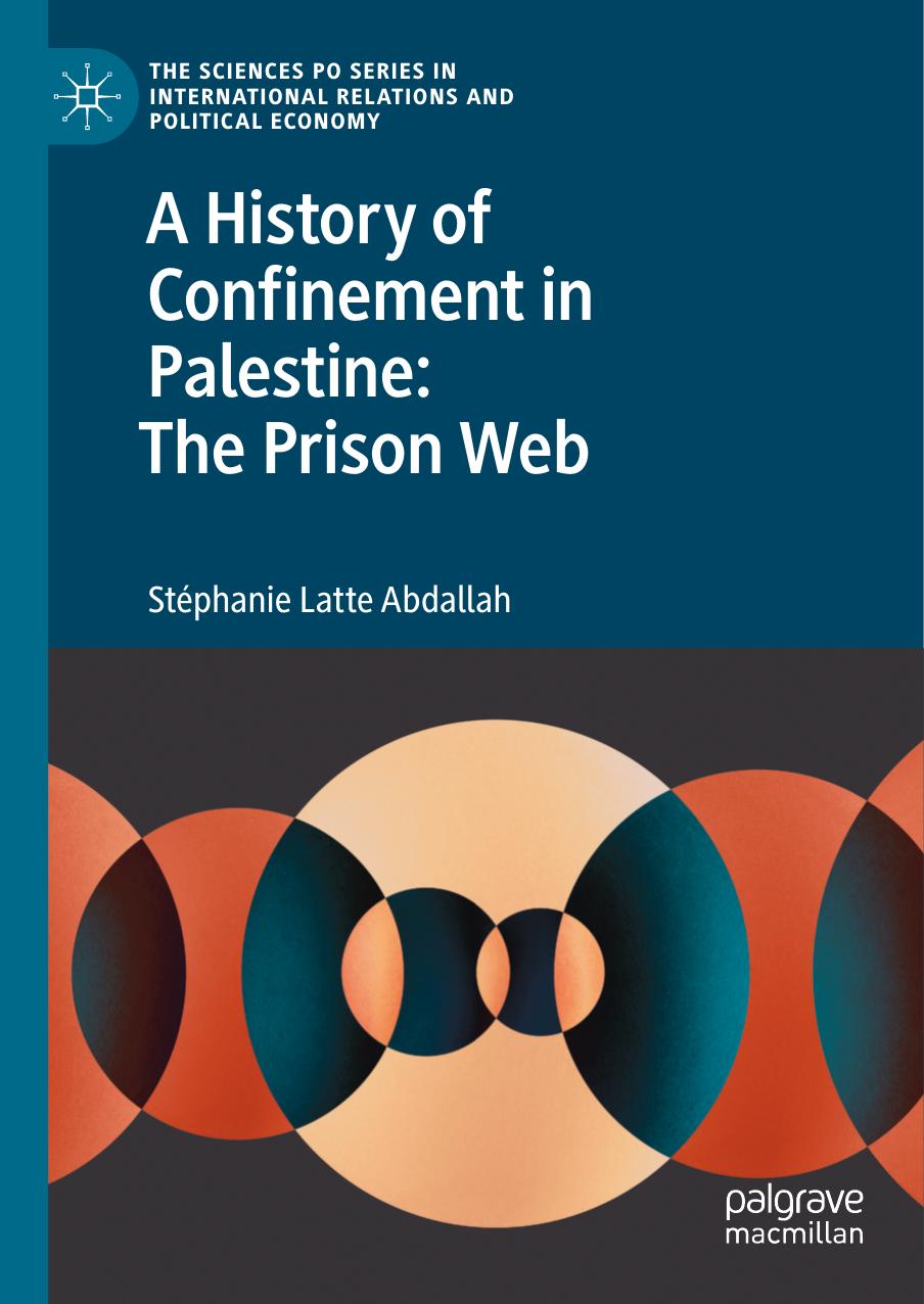 A History of Confinement in Palestine: The Prison Web by Stéphanie Latte Abdallah