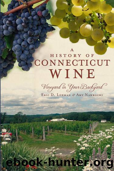 A History of Connencticut Wine by Eric D. Lehman Amy Nawrocki