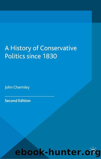 A History of Conservative Politics Since 1830 by John Charmley