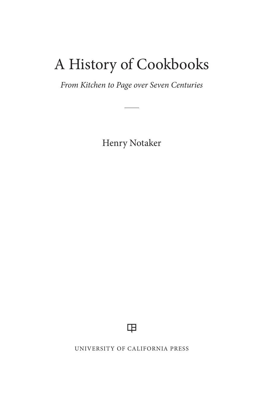 A History of Cookbooks: From Kitchen to Page Over Seven Centuries by Henry Notaker