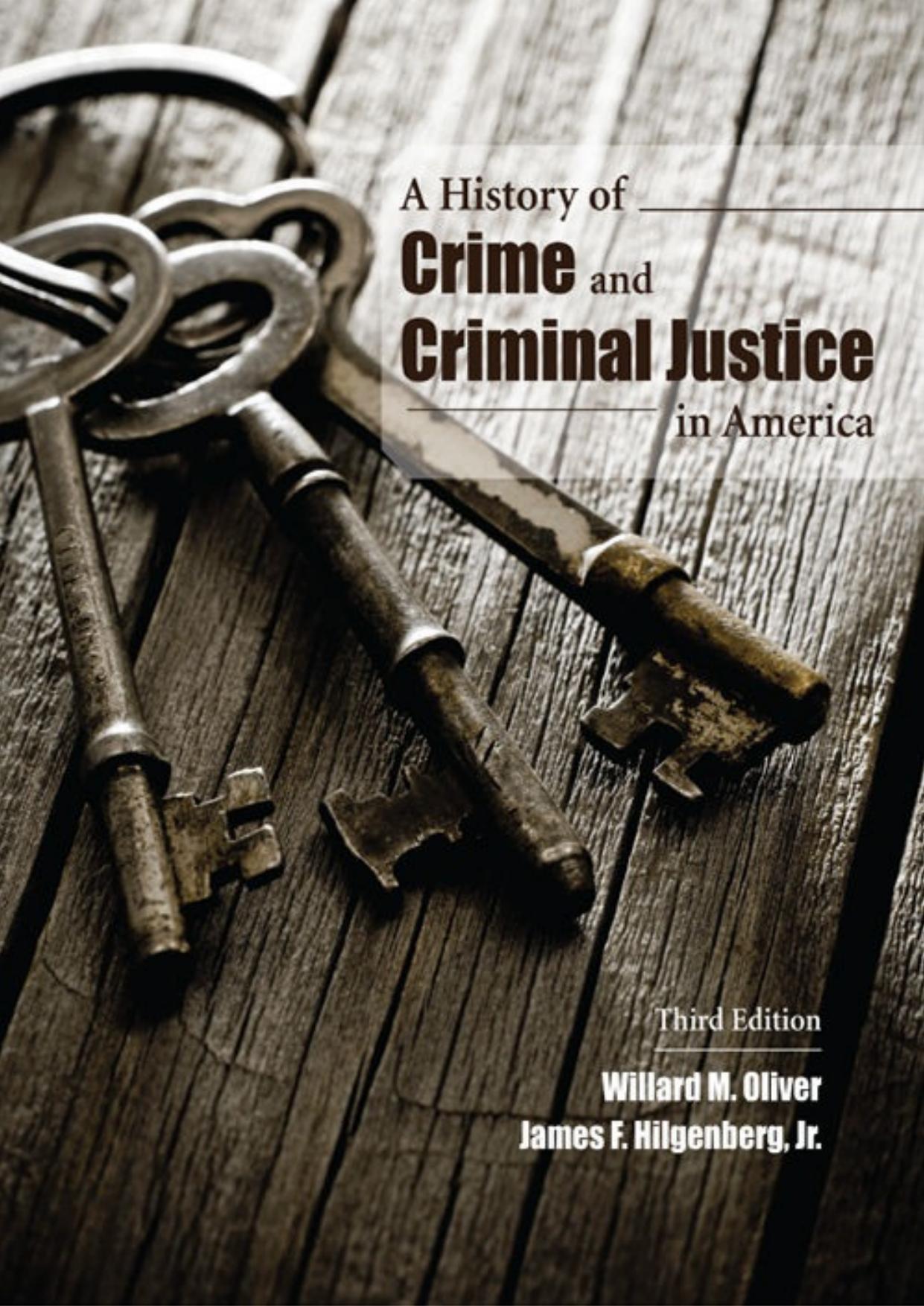 A History of Crime and Criminal Justice in America by Willard M. Oliver; James F Hilgenberg