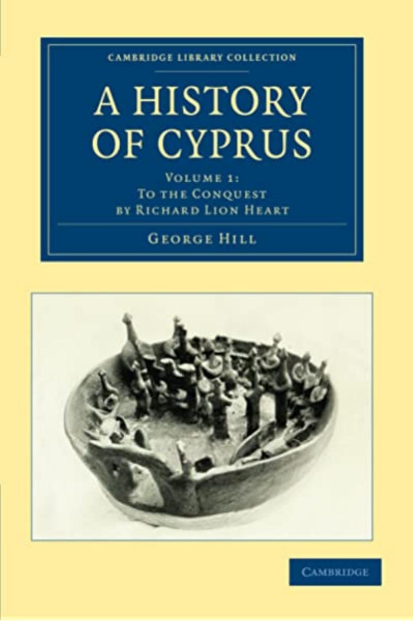 A History of Cyprus: Volume 1 by George Hill