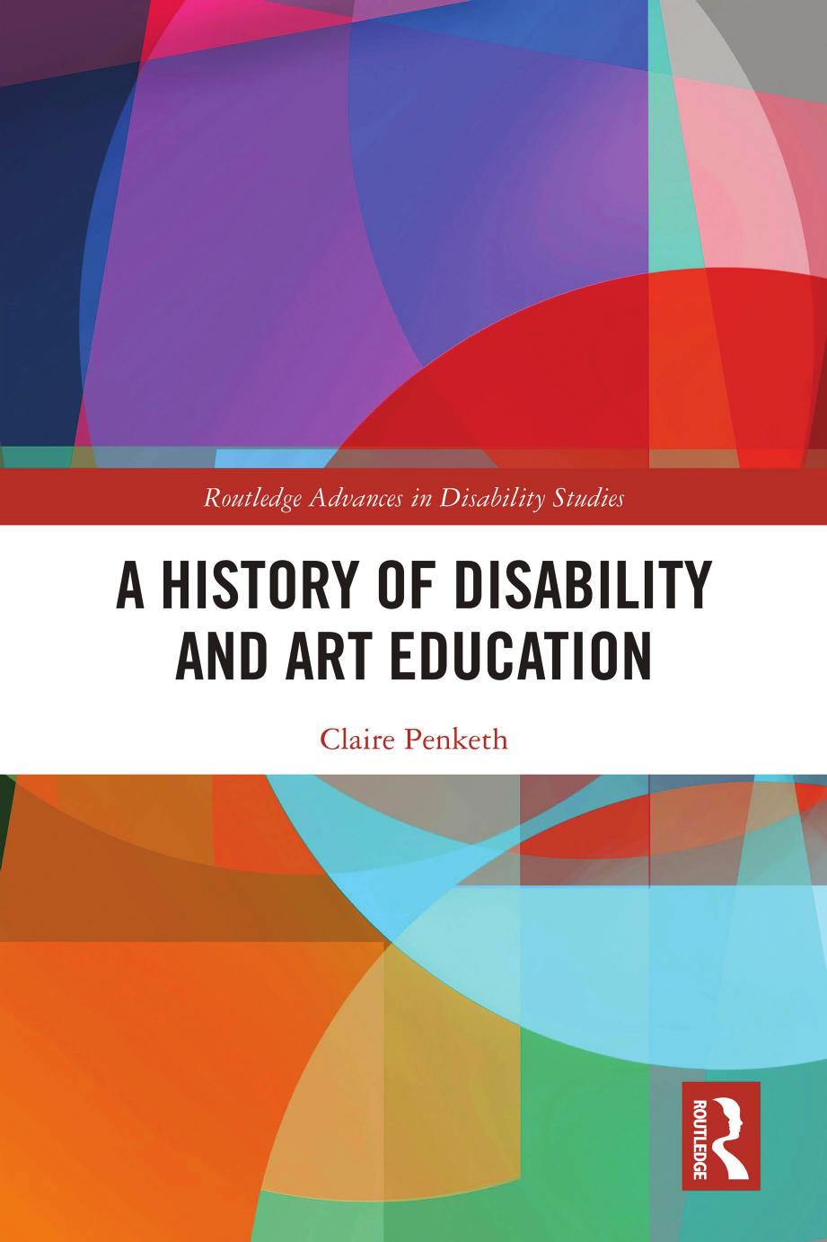 A History of Disability and Art Education by Claire Penketh