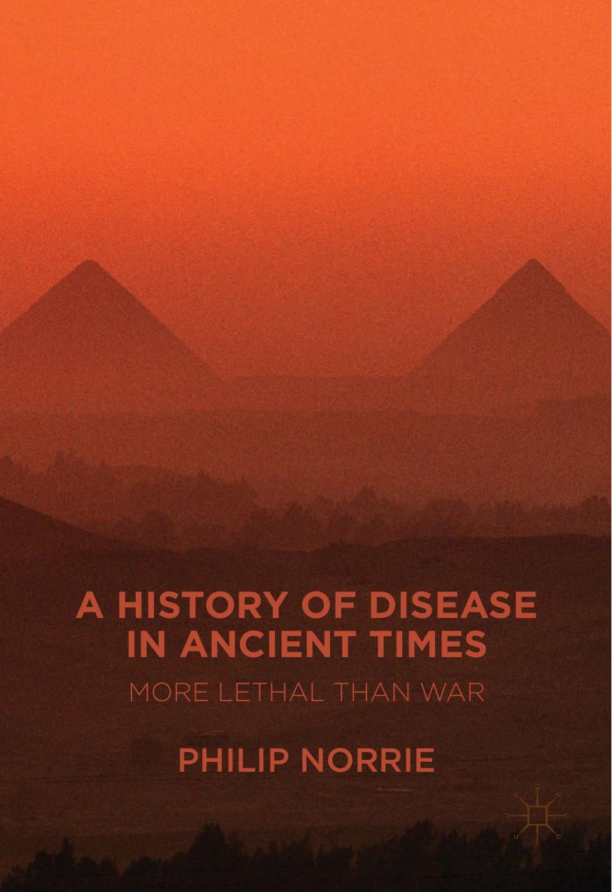 A History of Disease in Ancient Times: More Lethal than War by Philip Norrie (auth.)