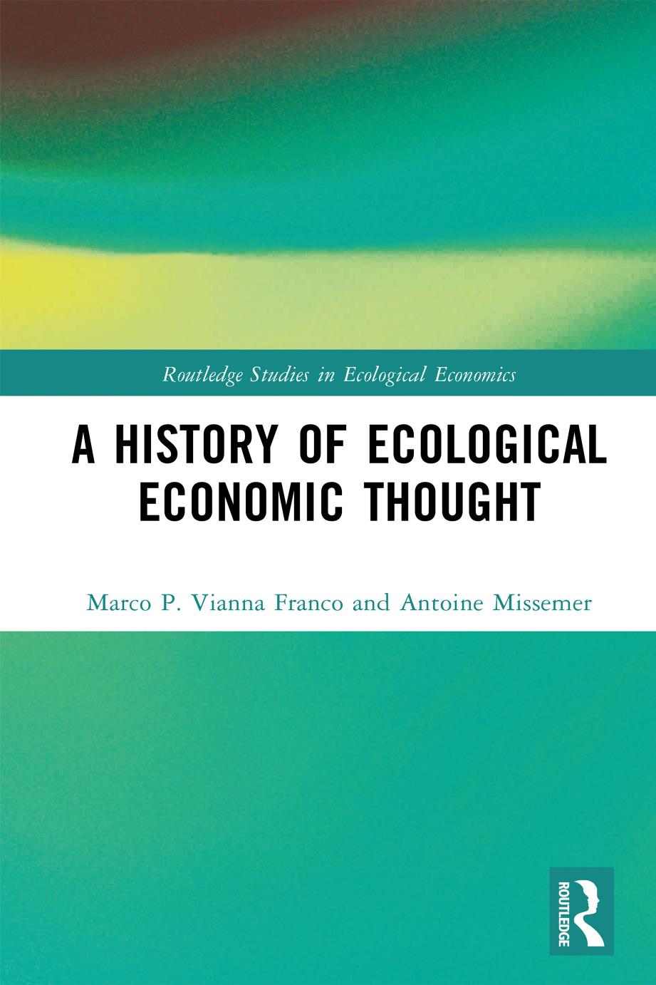 A History of Ecological Economic Thought by Marco P. Vianna Franco Antoine Missemer