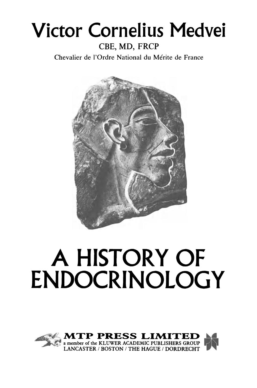 A History of Endocrinology by V. C. Medvei CBE MD FRCP (auth.)
