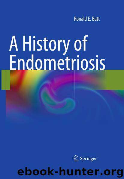 A History of Endometriosis by Ronald E. Batt