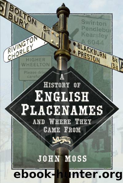 A History of English Place Names and Where They Came From by John Moss