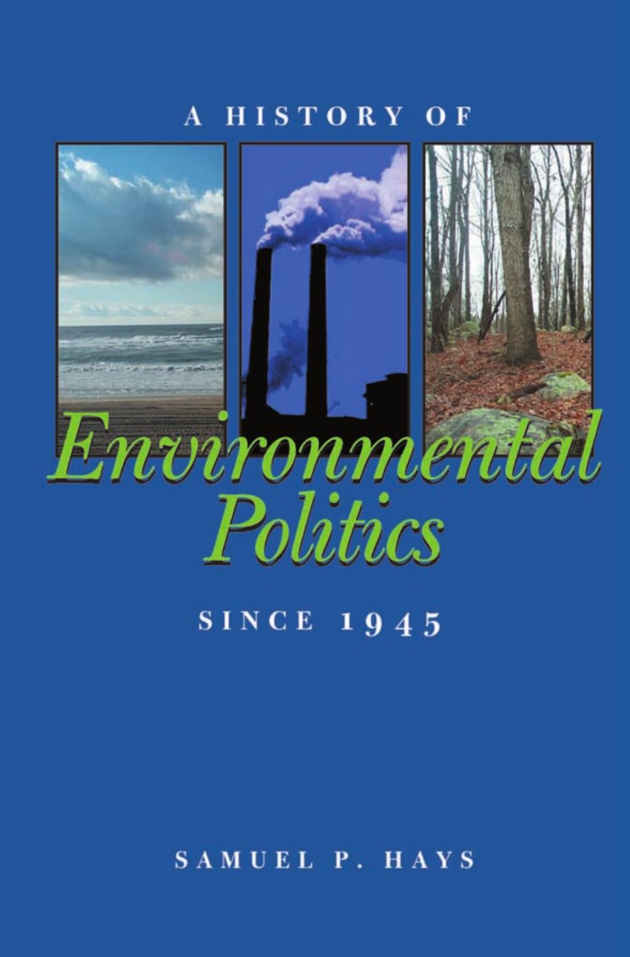 A History of Environmental Politics Since 1945 by Samuel P. Hays