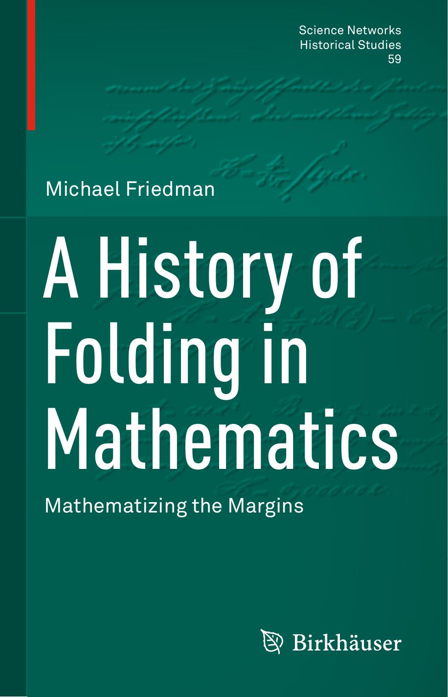 A History of Folding in Mathematics: Mathematizing the Margins by Michael Friedman