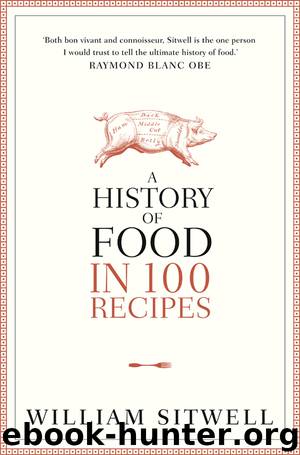 A History of Food in 100 Recipes by William Sitwell