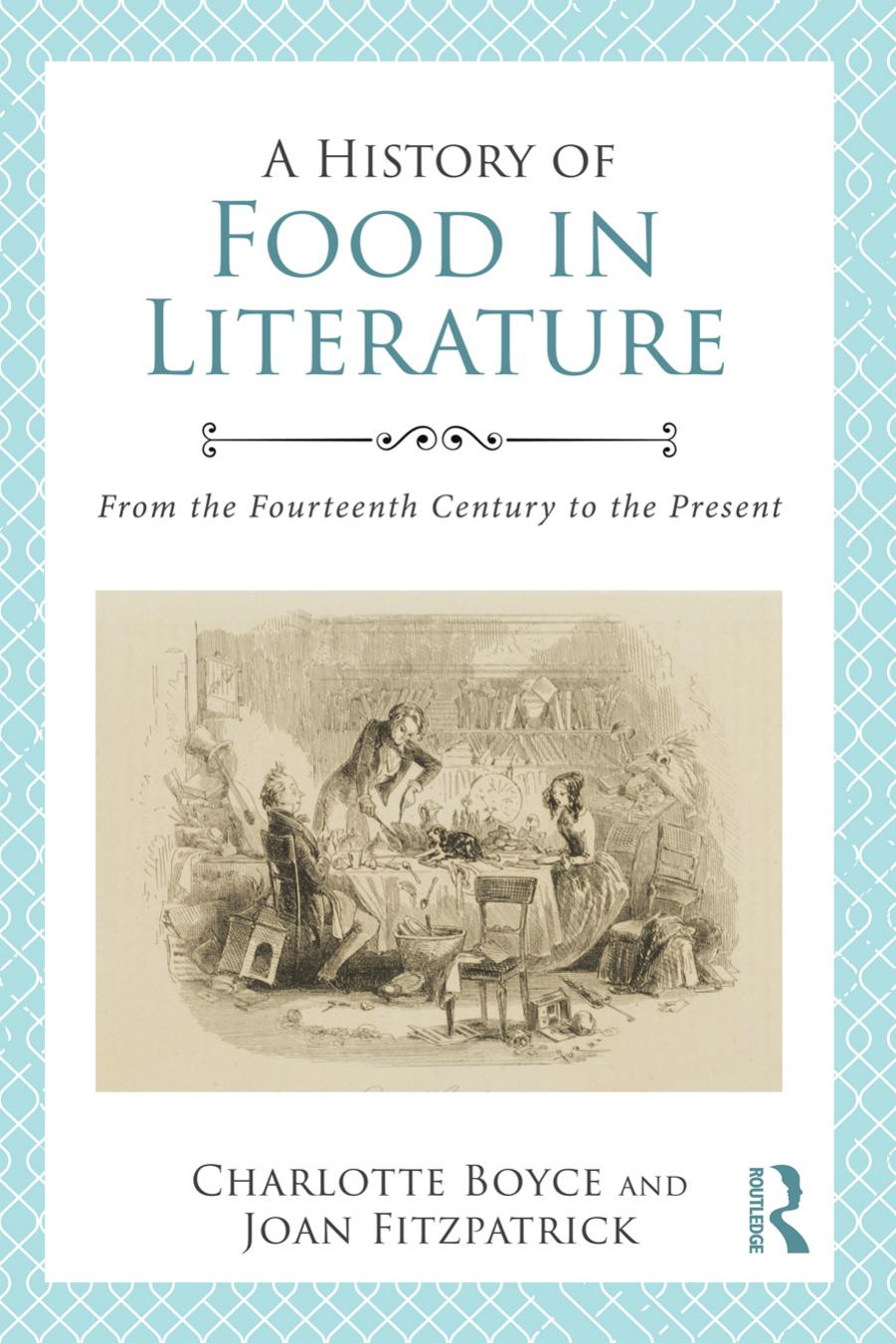 A History of Food in Literature: From the Fourteenth Century to the Present by Charlotte Boyce Joan Fitzpatrick