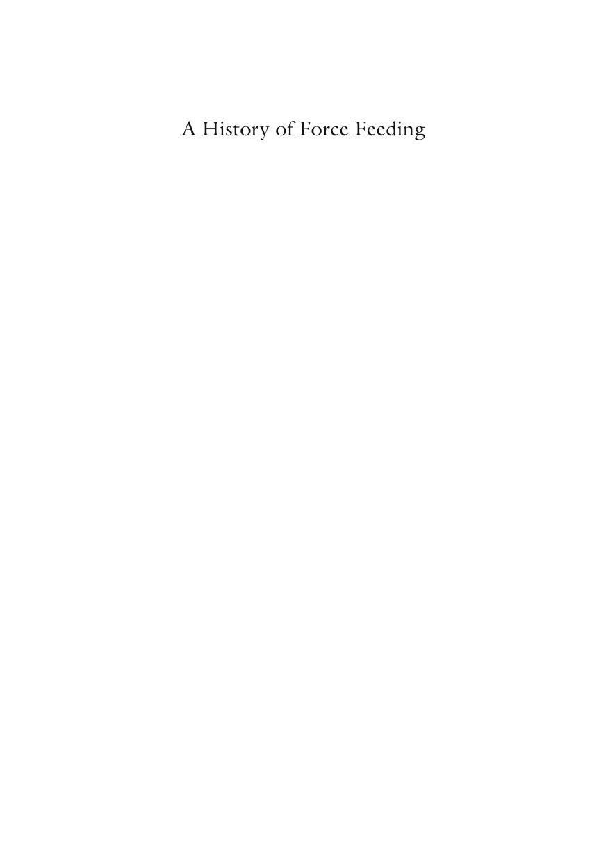 A History of Force Feeding. Hunger Strikes, Prisons and Medical Ethics, 1909â1974 by Ian Miller