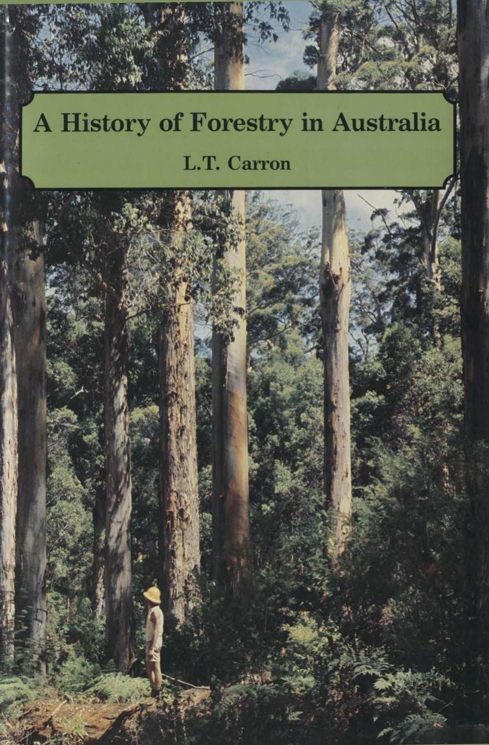A History of Forestry in Australia by L. T. Carron