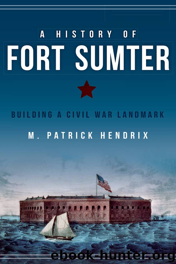 A History of Fort Sumter by M. Patrick Hendrix