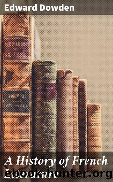 A History of French Literature by Edward Dowden Edmund Gosse